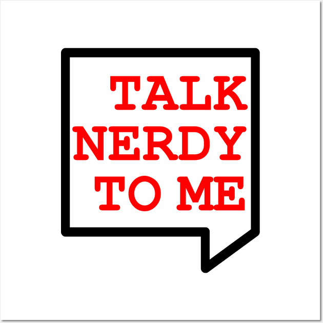 Talk Nerdy To Me Wall Art by GeekyShop